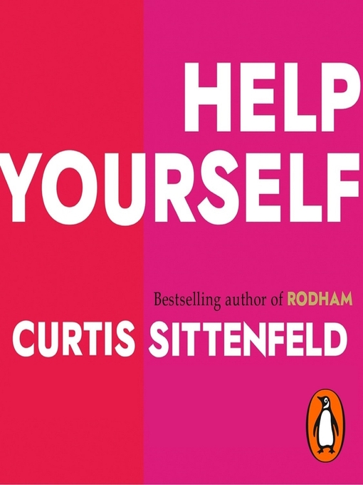 Title details for Help Yourself by Curtis Sittenfeld - Available